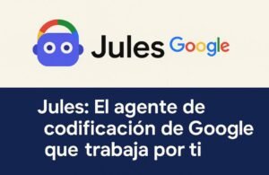 🧠 Jules: El agente de codificación de Google que trabaja por ti