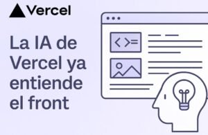 💻 Vercel presenta su propio modelo de IA: una inteligencia artificial especializada en desarrollo web