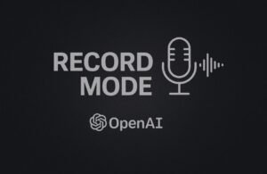 🎙️ Record Mode: OpenAI convierte a ChatGPT en un asistente de reuniones que escucha, transcribe… y no olvida