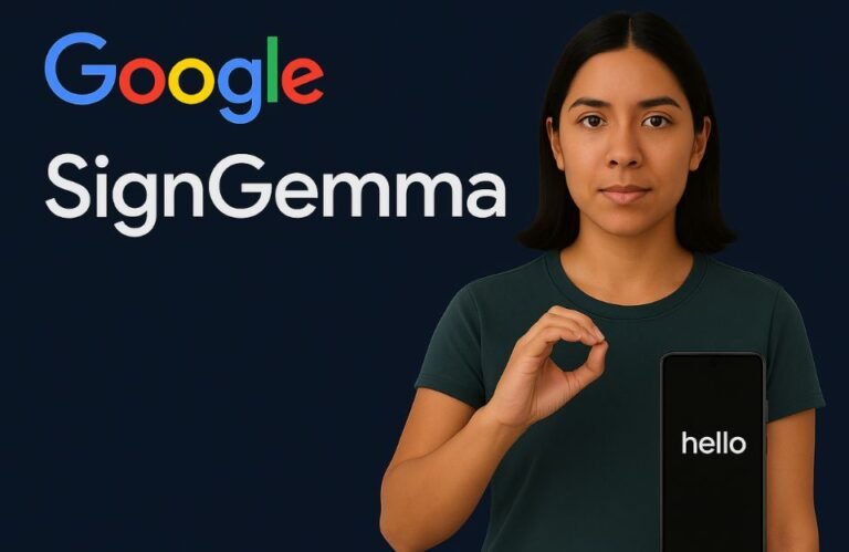 🧠✋ SignGemma: el modelo de IA de Google que traduce lengua de signos en tiempo real