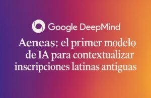 🎯 DeepMind lanza Aeneas: la primera IA que contextualiza inscripciones latinas antiguas 🏛️