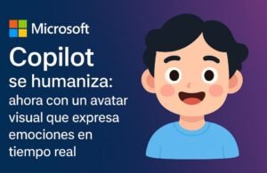 🧠 Microsoft Copilot da un paso más hacia la humanización de la IA.