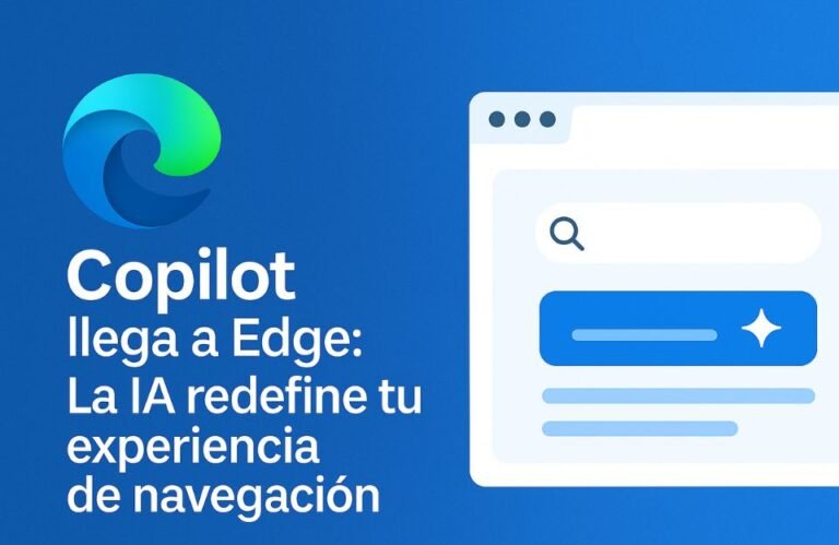Copilot llega a Edge: La IA redefine tu experiencia de navegación