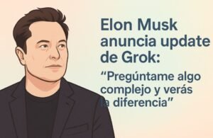 Elon Musk anuncia update de Grok: “Pregúntame algo complejo y verás la diferencia”