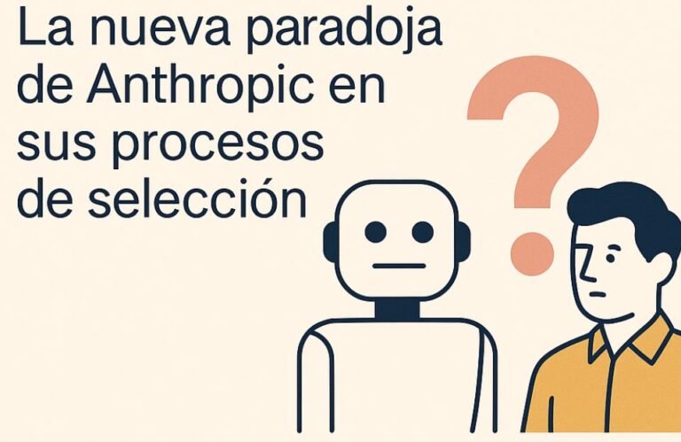No uses IA… excepto cuando sí: La nueva paradoja de Anthropic en sus procesos de selección