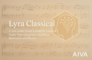 Lyra Classical: AIVA entrena una IA con los genios de la música clásica