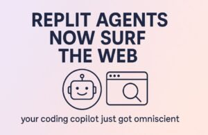 Replit Agents ahora navegan por la web: tu copiloto de código se vuelve omnisciente